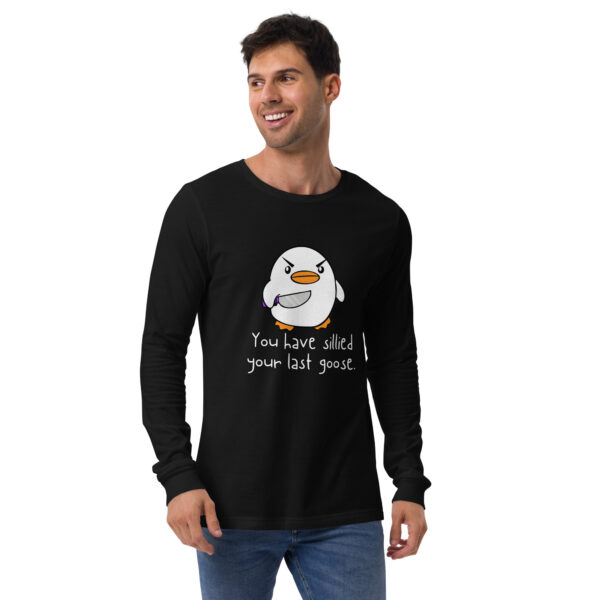 Man wearing a black long-sleeve "You Have Sillied Your Last Goose LS" shirt featuring a cartoon penguin.