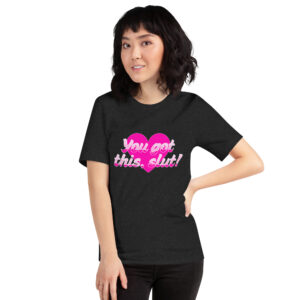 Person wearing a black t-shirt featuring the "You Got This, Slut" design in pink text.