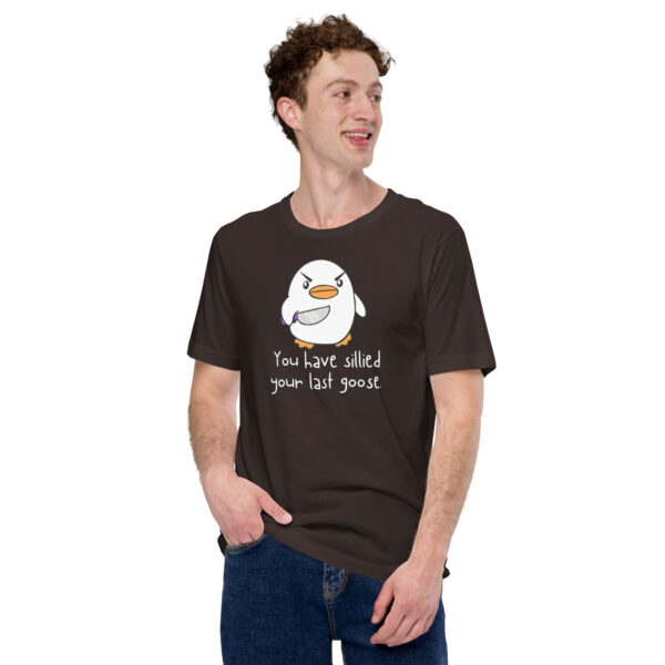 A person wearing a dark t-shirt featuring the "You Have Sillied Your Last Goose" design with an angry cartoon goose.