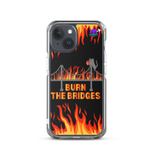 Clear Case for iPhone® featuring the "Burn the Bridges" design, with a cartoon cat torching a bridge amid flames.