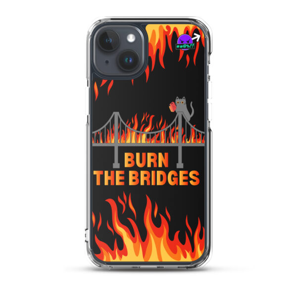 Clear Case for iPhone® featuring an illustration of a cat holding a torch on a burning bridge, with "BURN THE BRIDGES" text and flames across the bottom.