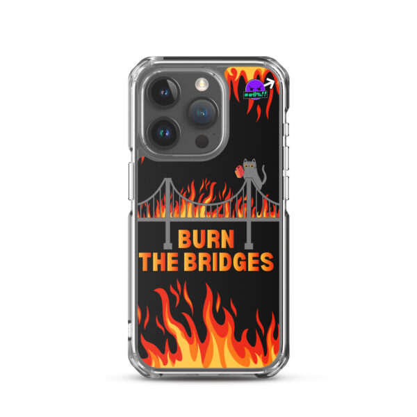 Clear Case for iPhone® featuring a design of a burning bridge and a cat, with the text "Burn the Bridges" and various flames.