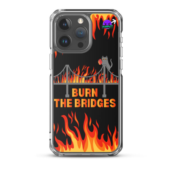 Clear Case for iPhone® featuring a design of a cat holding a matchstick, standing on a flaming bridge. The text "BURN THE BRIDGES" appears against a black background with flames.