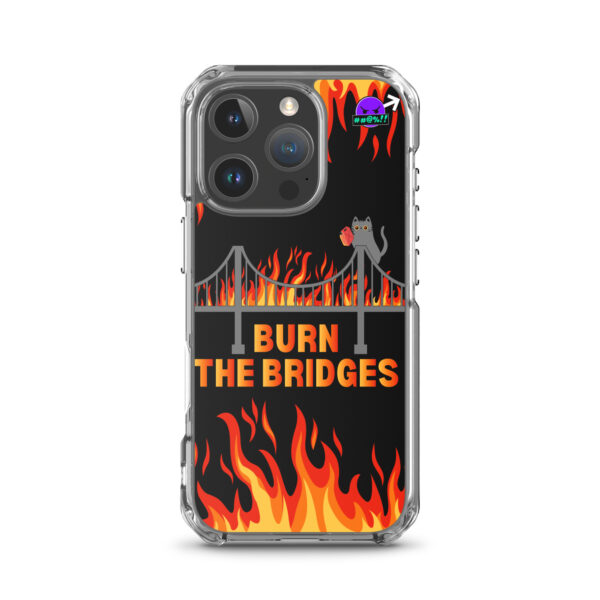 Clear Case for iPhone® featuring a design of a cat holding a torch, standing on a burning bridge, with the text "BURN THE BRIDGES" accompanied by flames in the background.