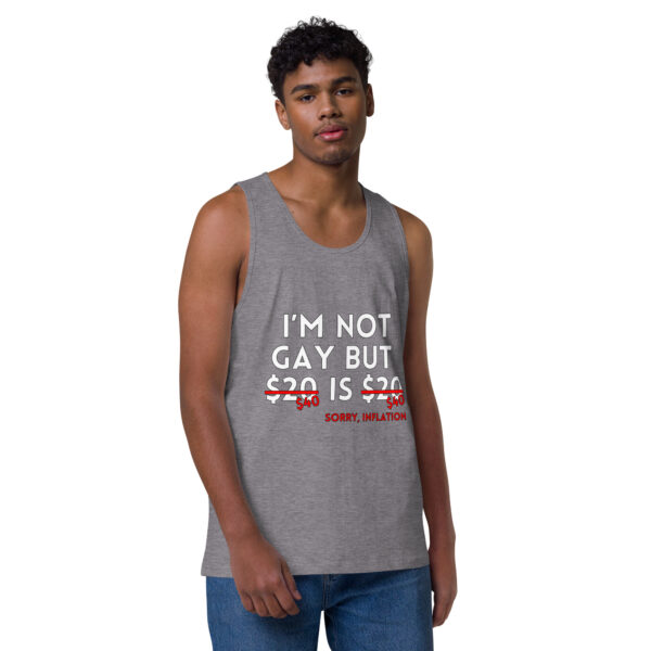 Person wearing an "I'm Not Gay Tank" in gray, showcasing the text: "I'm not gay but $20 is $20" with "$30" and "$50" crossed out, followed by the phrase "Sorry, inflation.