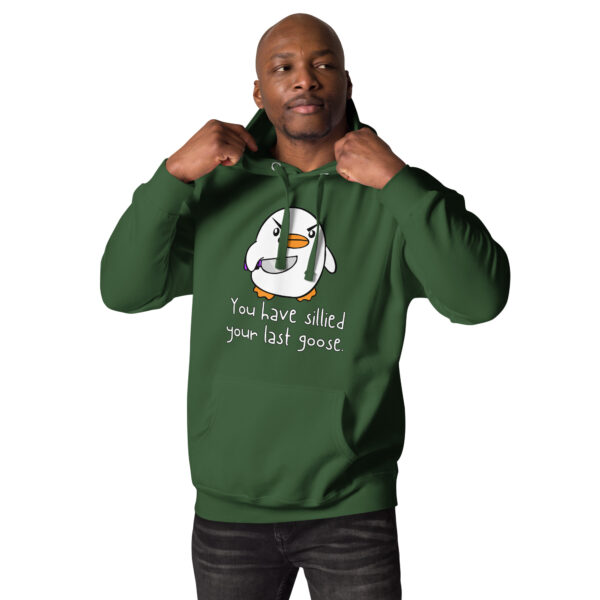 Individual dressed in a "You Have Sillied Your Last Goose" hoodie featuring a cartoon goose and the text "You have sillied your last goose.