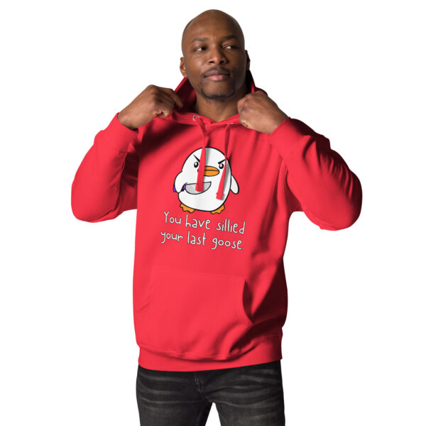 A person wearing the "You Have Sillied Your Last Goose" Hoodie, featuring a cartoon goose and the phrase.