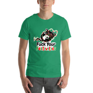 A person wearing a green T-shirt featuring the "Fuck Your Festivities" design.