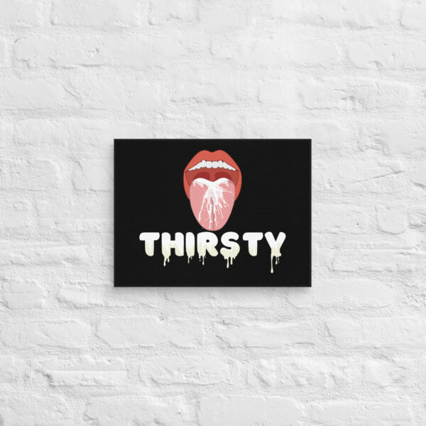 An artistic depiction titled "Thirsty Canvas" features an open mouth with liquid on the tongue and the word "THIRSTY" in dripping letters, all set against a black background.