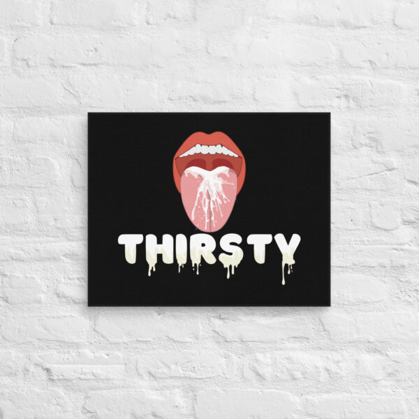 Introducing the Thirsty Canvas: a striking design featuring an open mouth with water splashing from the tongue, set against a black background. Above is the word "THIRSTY" in bold, dripping letters.