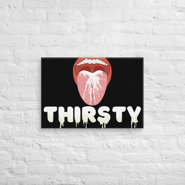 A vivid image of an open mouth with the word "Thirsty" beneath it, set against a black background, featuring liquid splashing onto the tongue, is captured in the Thirsty Canvas.