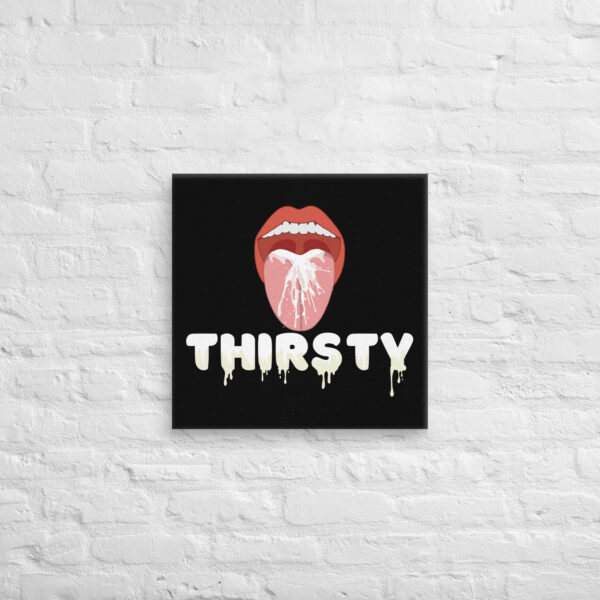 Description: A captivating canvas print combining the image of an open mouth with liquid and the word "THIRSTY" artistically dripping, all set against a black background on a textured brick wall.