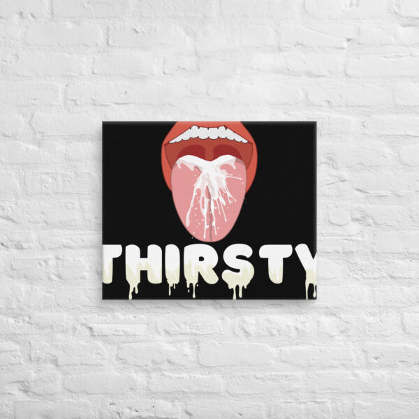 A canvas titled "Thirsty" depicts an open mouth with droplets and the word in white, drippy letters against a black background, mounted on a white brick wall.