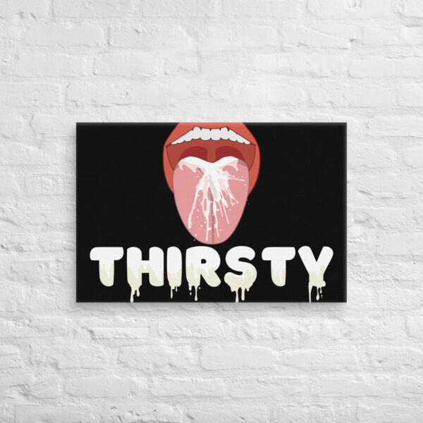 The "Thirsty Canvas" features an illustration of an open mouth with a tongue and white liquid, above the drippy word "THIRSTY," set against a black background on a white brick wall.