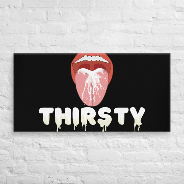 A depiction of a mouth with white liquid splashing is featured above the product name "Thirsty Canvas" in bold, dripping letters against a black background.