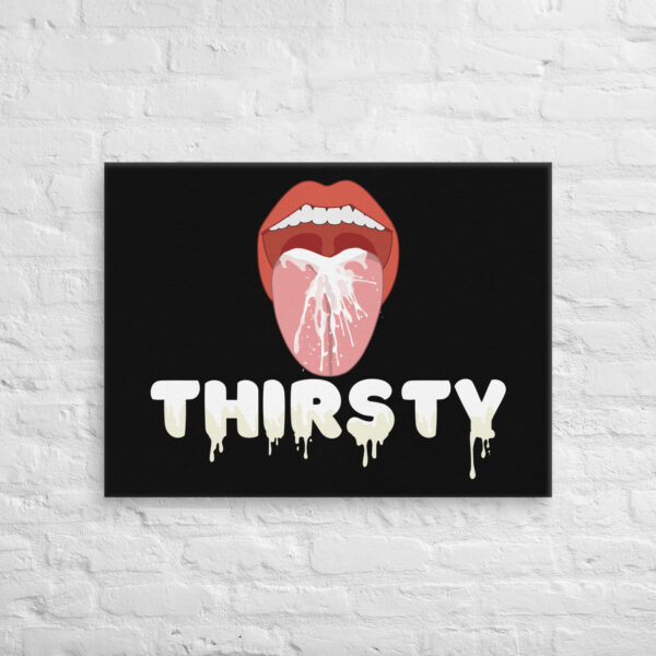 The "Thirsty Canvas" features a graphic of an open mouth with white liquid splashing onto the tongue, set above the word "THIRSTY" dripped in white, against a black background.