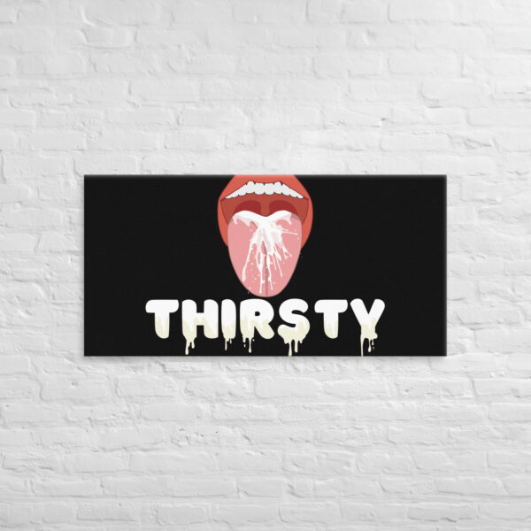 A depiction of a mouth with an open tongue and splashing liquid, showcased above the word "Thirsty" in bold, dripping letters against a black background on the Thirsty Canvas.