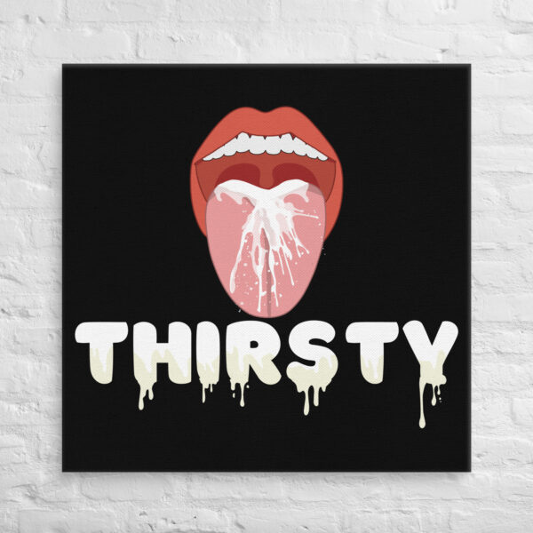 An open mouth illustration shows milk pouring onto a tongue, accompanied by the word "THIRSTY" in a dripping milk effect, capturing the essence of the Thirsty Canvas.